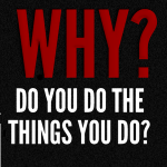 Why Do You Do Things You Do?